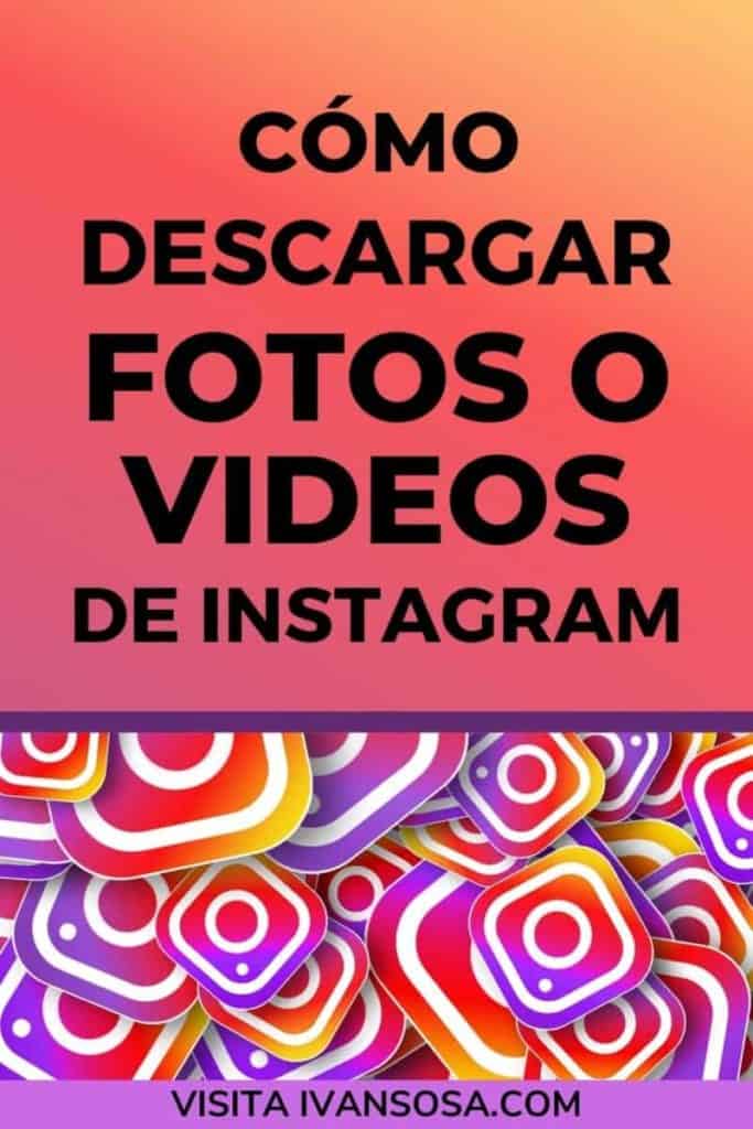 Como descargar fotos o videos de Instagram